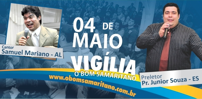 A Vigília do Bom Samaritano será dia 04 de maio. Preletor: Pr. Júnior Souza.